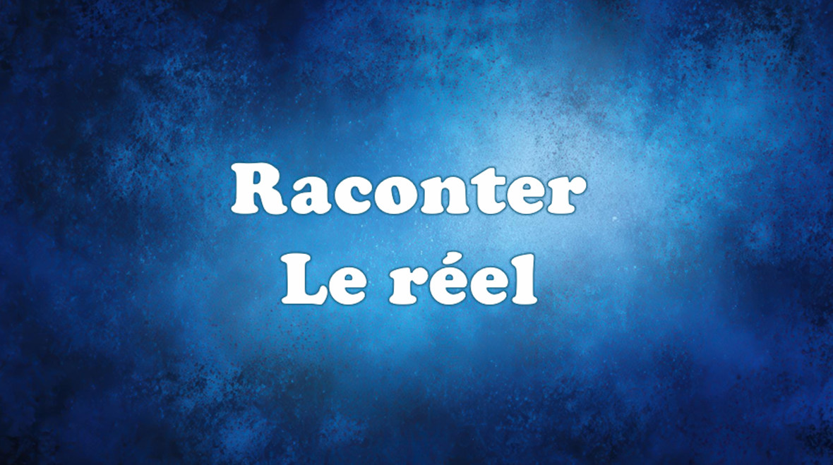 raconter le réel