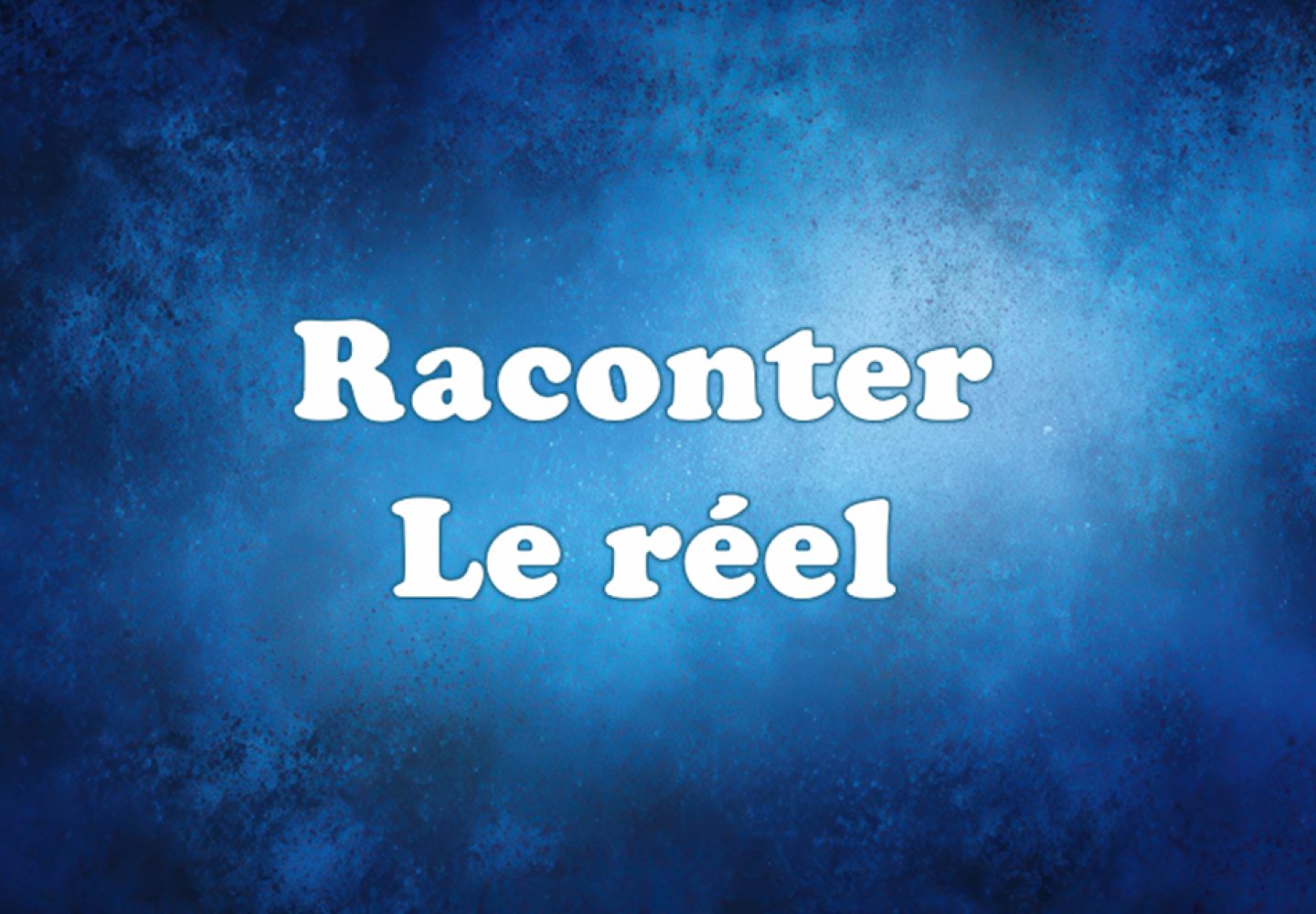raconter le réel